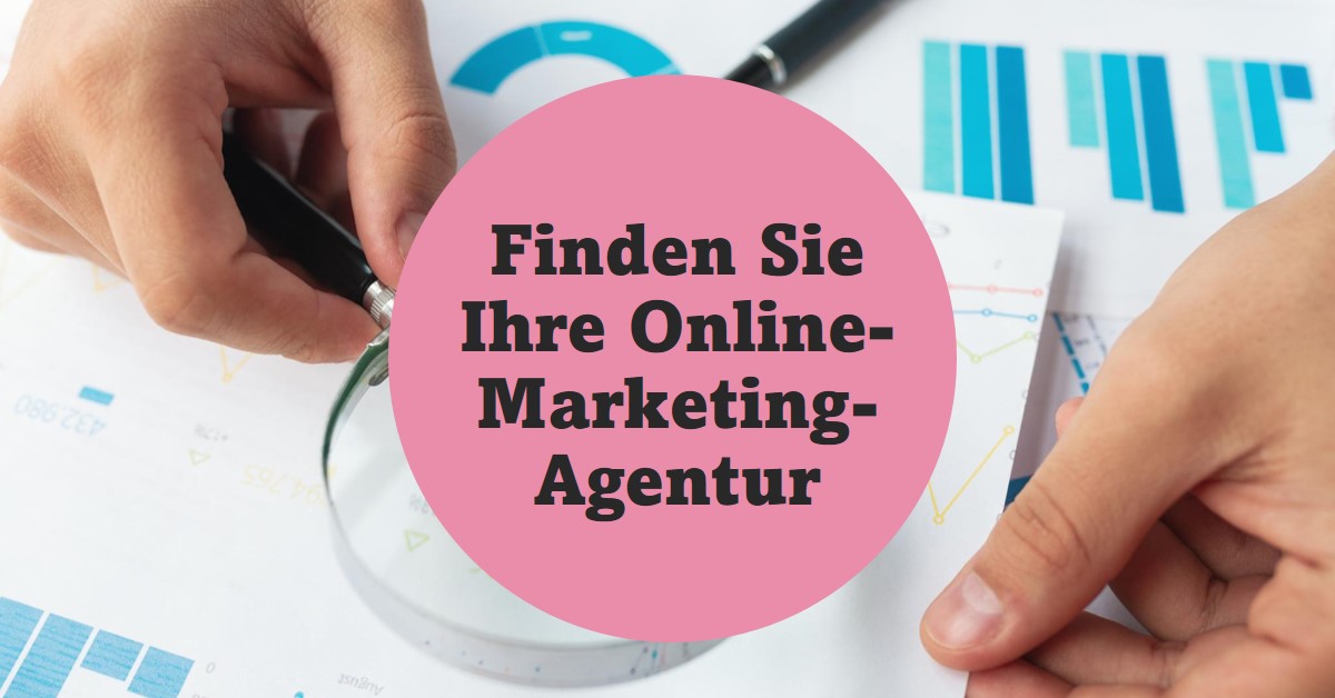 Online Marketing Agenturen finden - Buchen Sie den besten Dienstleister für Ihr Unternehmen